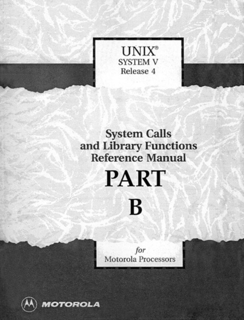 UNIX System V Release 4 System Calls & Library Functions Reference Manual for Motorola Processors, Paperback / softback Book