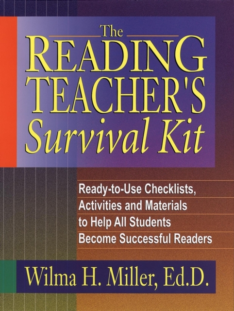 The Reading Teacher's Survival Kit : Ready-to-Use Checklists, Activities and Materials to Help All Students Become Successful Readers, Paperback / softback Book