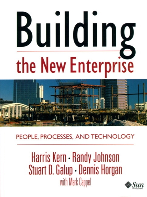 Building the New Enterprise : People Processes and Technologies, Hardback Book