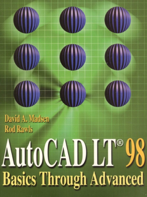 AutoCAD LT 98 : Basics Through Advanced, Paperback / softback Book
