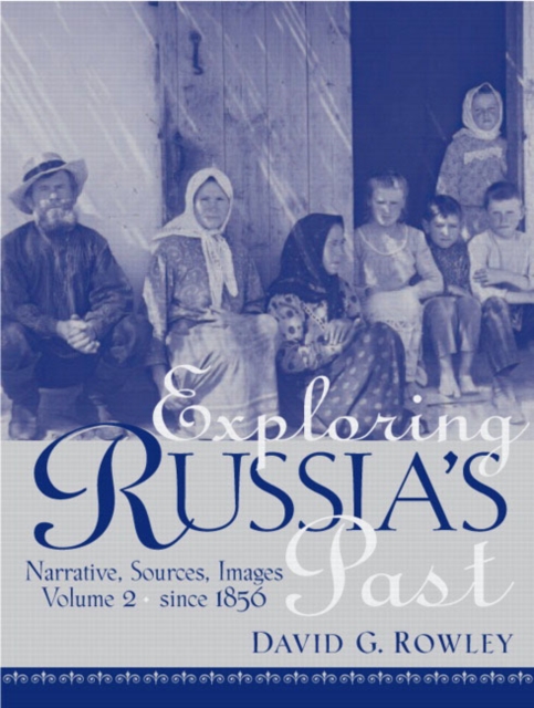 Exploring Russia's Past : Narrative, Sources, Images Volume 2 (since 1856), Paperback / softback Book