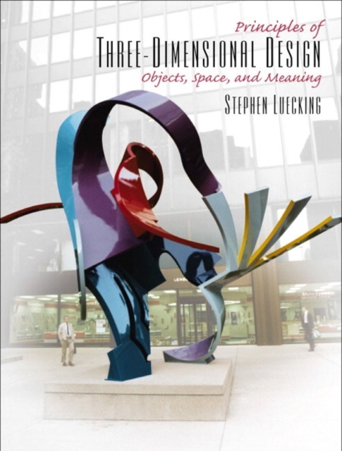 Principles of Three-Dimensional Design : Objects, Space and Meaning, Paperback / softback Book