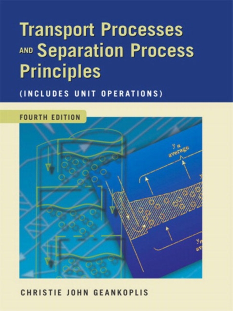 Transport Processes and Separation Process Principles (Includes Unit Operations), Hardback Book