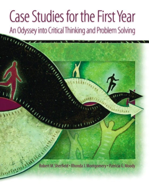 Case Studies for the First Year : An Odyssey into Critical Thinking and Problem Solving, Paperback / softback Book