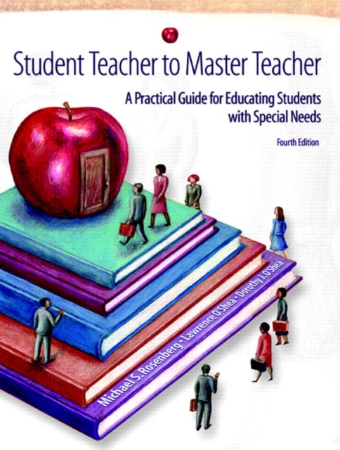 Student Teacher to Master Teacher : A Practical Guide for Educating Students with Special Needs, Paperback / softback Book