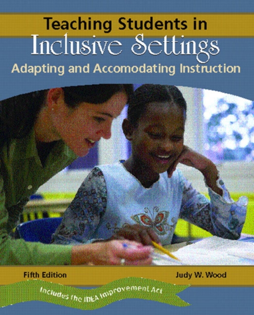 Teaching Students in Inclusive Settings : Adapting and Accommodating Instruction, Paperback Book