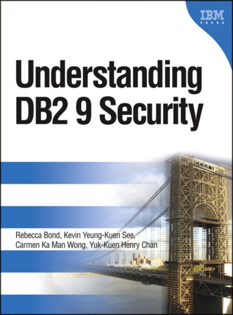 Understanding DB2 9 Security : DB2 Information Management Software, Hardback Book