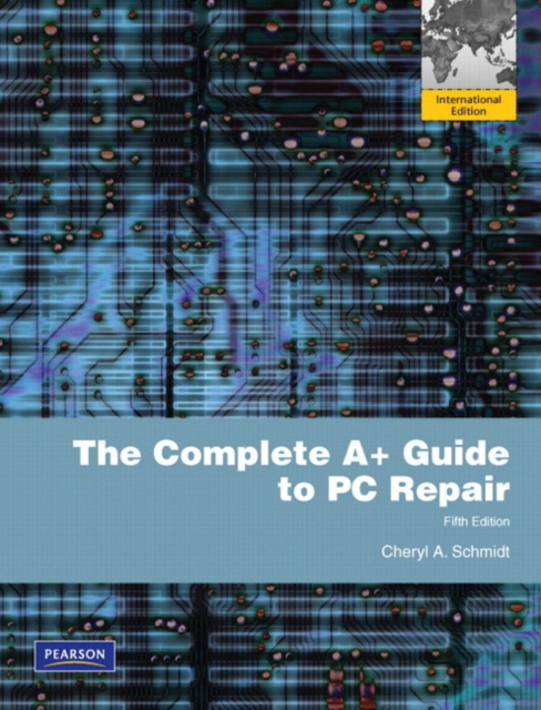 Complete A+ Guide to PC Repair, The : International Edition, Paperback / softback Book