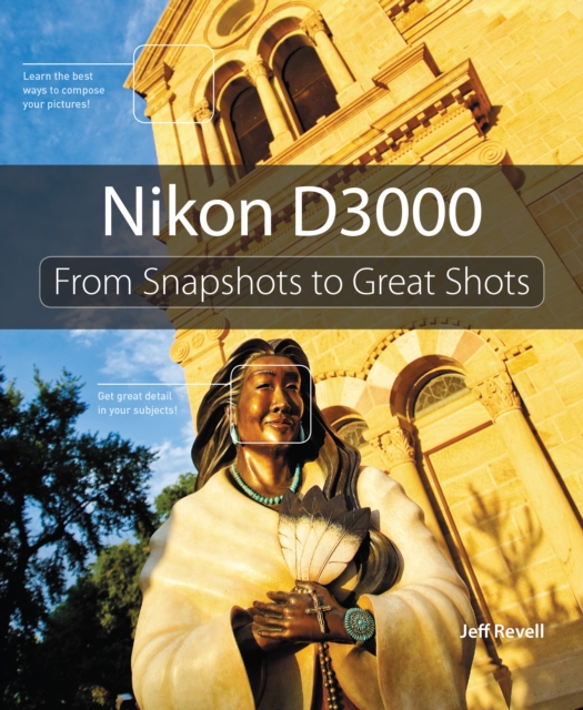 Nikon D3000 : From Snapshots to Great Shots, EPUB eBook