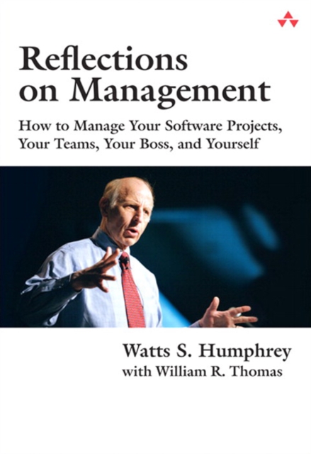 Reflections on Management : How to Manage Your Software Projects, Your Teams, Your Boss, and Yourself, Portable Documents, PDF eBook