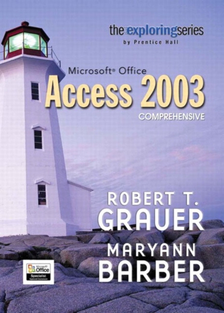Exploring Microsoft Office Access 2003 : Comprehensive Edition, Paperback Book