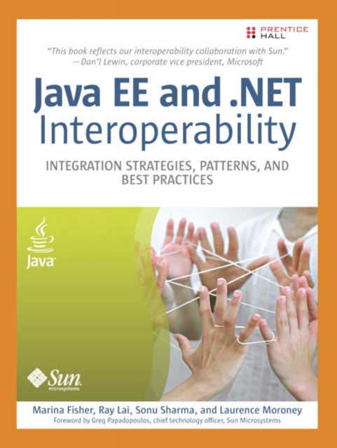 J2EE .Net Interoperability : Integration Strategies, Patterns, and Best Practices, Paperback Book