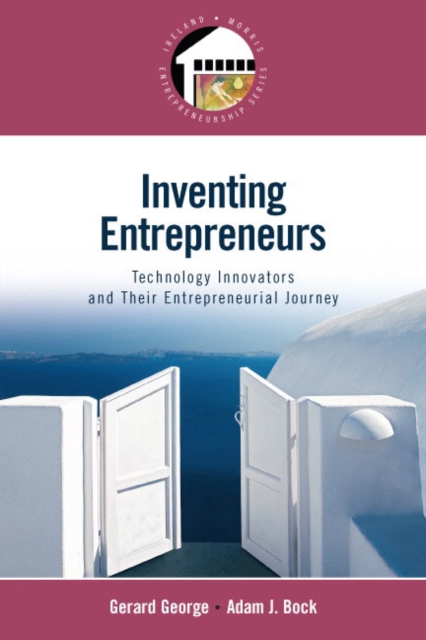 Inventing Entrepreneurs : Technology Innovators and their Entrepreneurial Journey, Paperback / softback Book