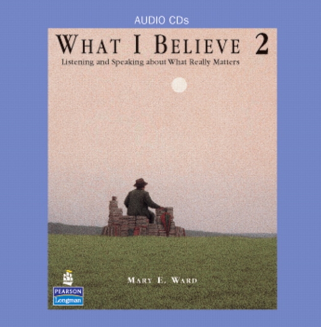 What I Believe 2 : Listening and Speaking about What Really Matters, Classroom Audio CDs, Audio Book