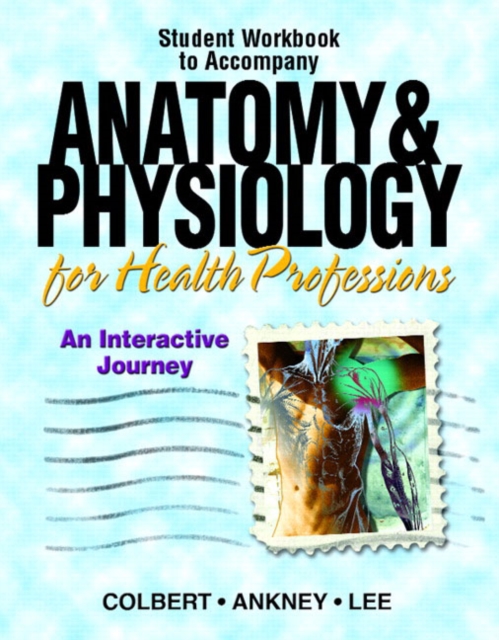 Workbook for Anatomy and Physiology for Health Professions : An Interactive Journey, Paperback Book