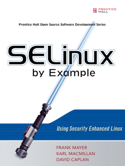 SELinux by Example : Using Security Enhanced Linux, Paperback / softback Book