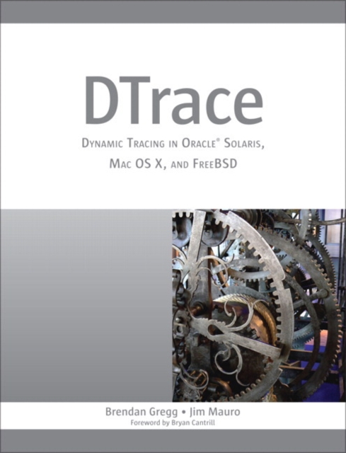 DTrace : Dynamic Tracing in Oracle Solaris, Mac OS X and FreeBSD, Paperback / softback Book