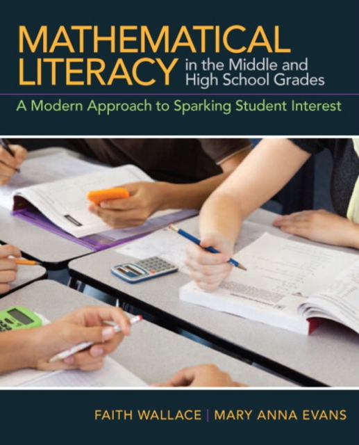 Mathematical Literacy in the Middle and High School Grades : A Modern Approach to Sparking Student Interest, Paperback / softback Book