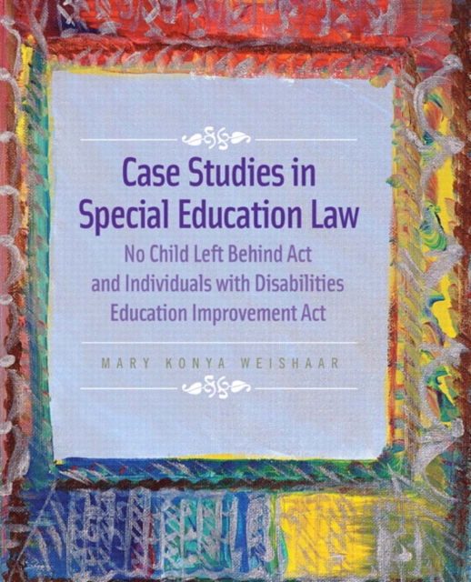 Case Studies in Special Education Law : No Child Left Behind Act and Individuals with Disabilities Education Improvement Act, Paperback / softback Book