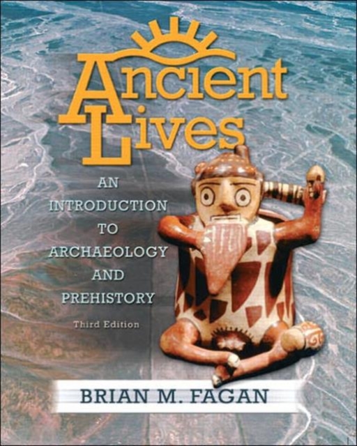 Ancient Lives : An Introduction to Archaeology and Prehistory, Paperback Book