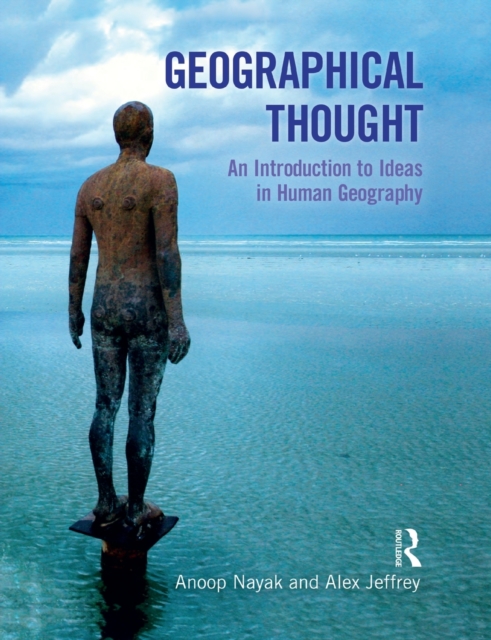 Geographical Thought : An Introduction to Ideas in Human Geography, Paperback / softback Book