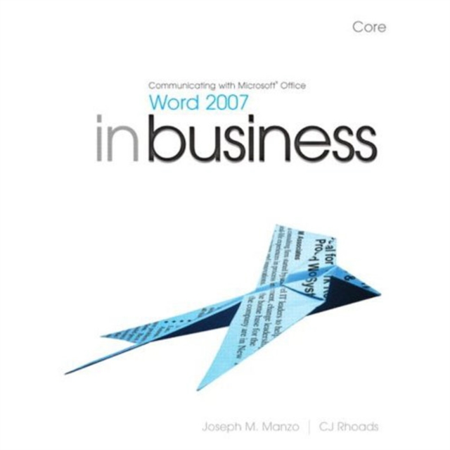 Communicating with Microsoft Office Word 2007 In Business, Core, Paperback Book