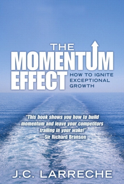 The Momentum Effect : How to Ignite Exceptional Growth, Hardback Book