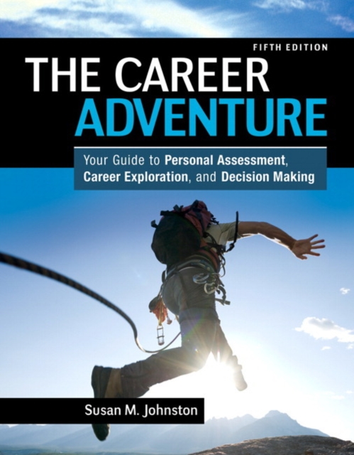 Career Adventure, The : Your Guide to Personal Assessment, Career Exploration, and Decision Making, Paperback / softback Book