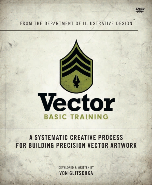 Vector Basic Training : A Systematic Creative Process for Building Precision Vector Artwork, EPUB eBook