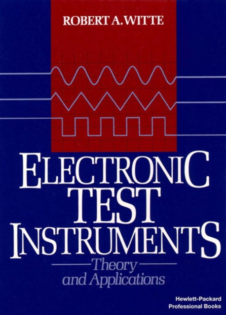 Electronic Test Instruments : Theory and Application, Paperback / softback Book