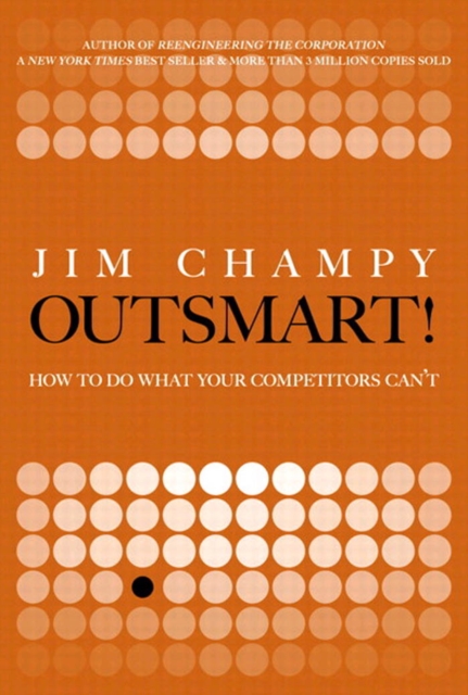 Outsmart! : How to Do What Your Competitors Can't, EPUB eBook