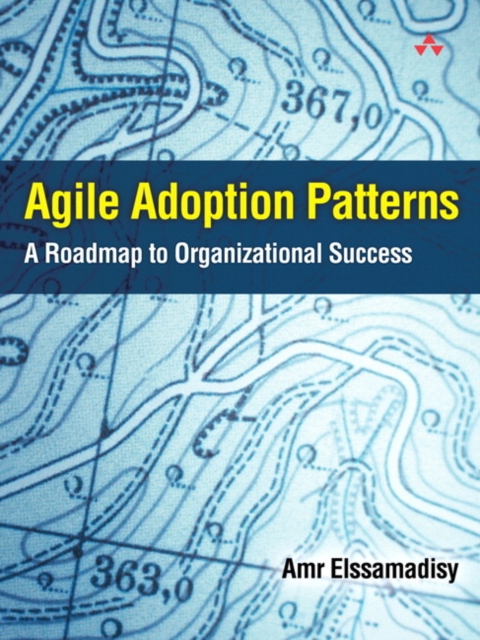 Agile Adoption Patterns : A Roadmap to Organizational Success, EPUB eBook