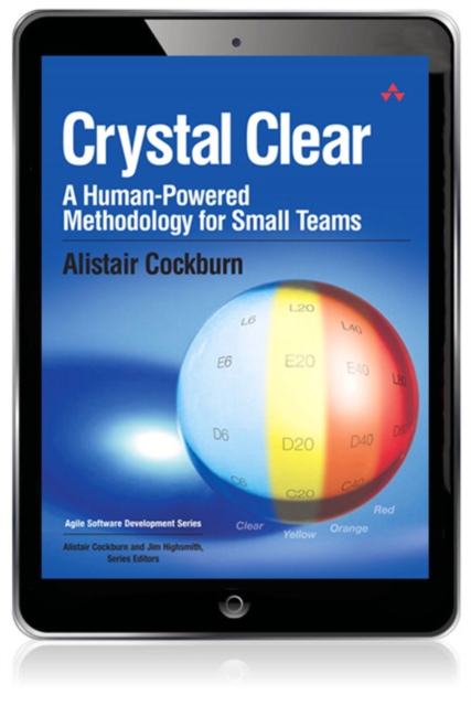 Crystal Clear : A Human-Powered Methodology for Small Teams, EPUB eBook
