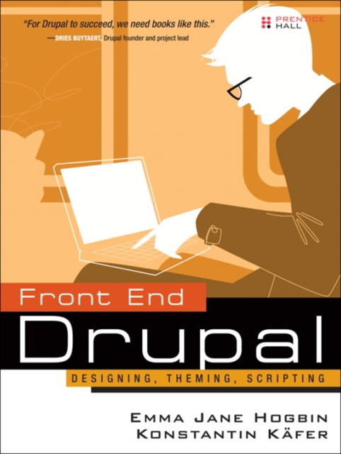 Front End Drupal : Designing, Theming, Scripting, EPUB eBook