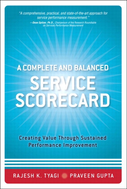 Complete and Balanced Service Scorecard, A :  Creating Value Through Sustained Performance Improvement, EPUB eBook