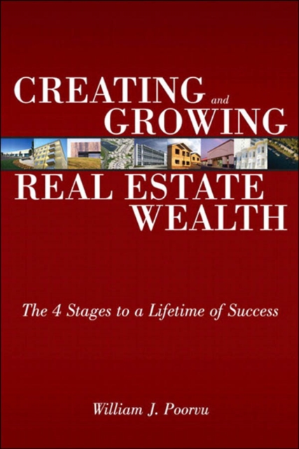 Creating and Growing Real Estate Wealth : The 4 Stages to a Lifetime of Success, EPUB eBook