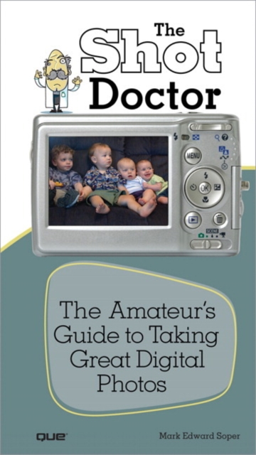 Shot Doctor,The : The Amateur's Guide to Taking Great Digital Photos, EPUB eBook