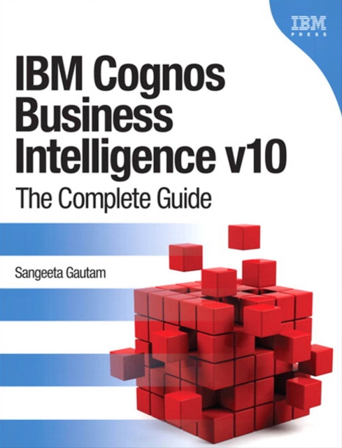 IBM Cognos Business Intelligence v10 : The Complete Guide, PDF eBook