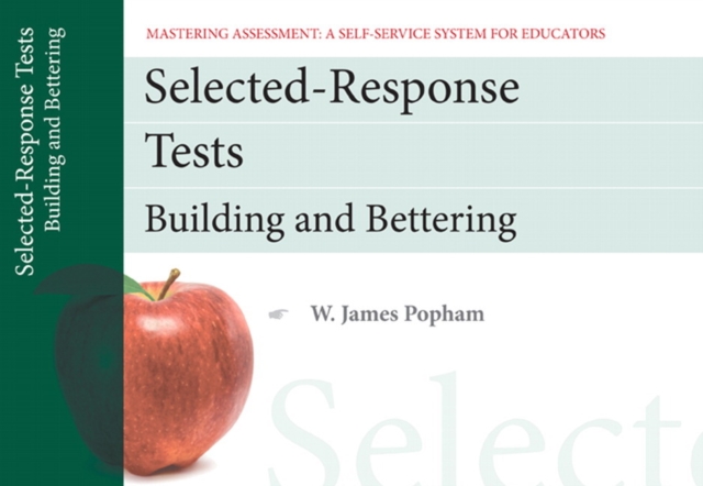 Selected-Response Tests : Building and Bettering, Mastering Assessment: A Self-Service System for Educators, Pamphlet 12, Paperback / softback Book