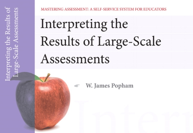 Interpreting the Results of Large-Scale Assessments, Mastering Assessment : A Self-Service System for Educators. Pamphlet 9, Paperback / softback Book