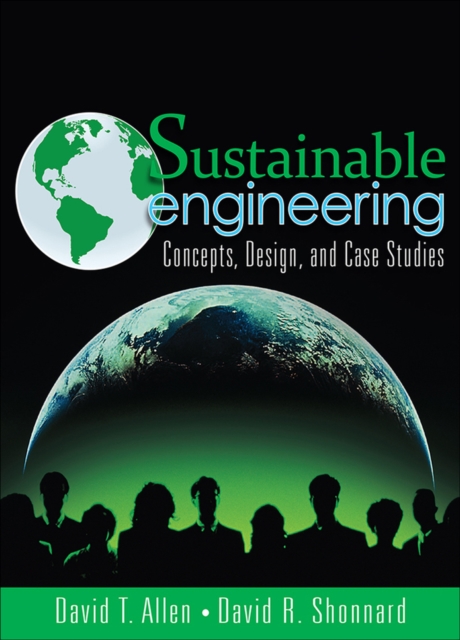 Sustainable Engineering : Concepts, Design and Case Studies, Paperback / softback Book