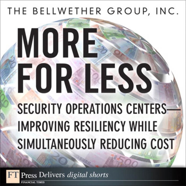 More for Less : Security Operations Centers -- Improving Resiliency while Simultaneously Reducing Cost, EPUB eBook