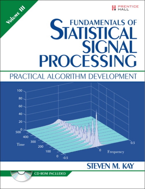 Fundamentals of Statistical Signal Processing, Volume III : Practical Algorithm Development, Mixed media product Book