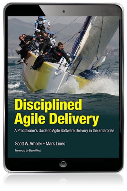 Disciplined Agile Delivery : A Practitioner's Guide to Agile Software Delivery in the Enterprise, EPUB eBook