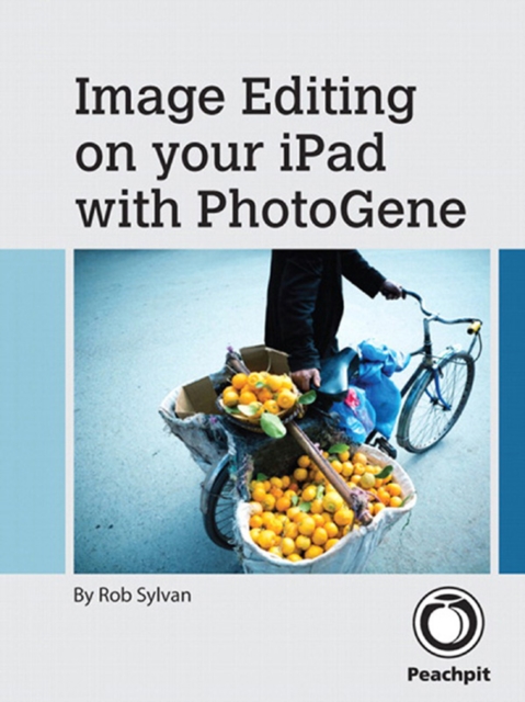 Image Editing on your iPad with PhotoGene, EPUB eBook