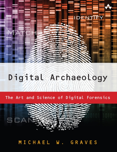 Digital Archaeology : The Art and Science of Digital Forensics, EPUB eBook
