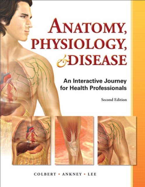 Anatomy, Physiology, and Disease : An Interactive Journey for Health Professions, Paperback Book