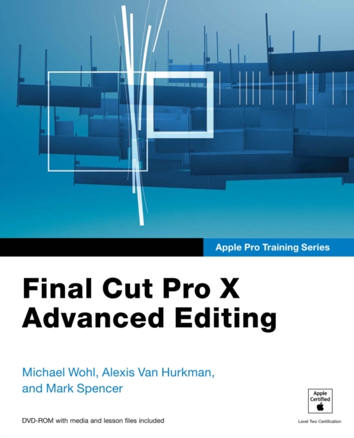 Apple Pro Training Series : Final Cut Pro X Advanced Editing, PDF eBook