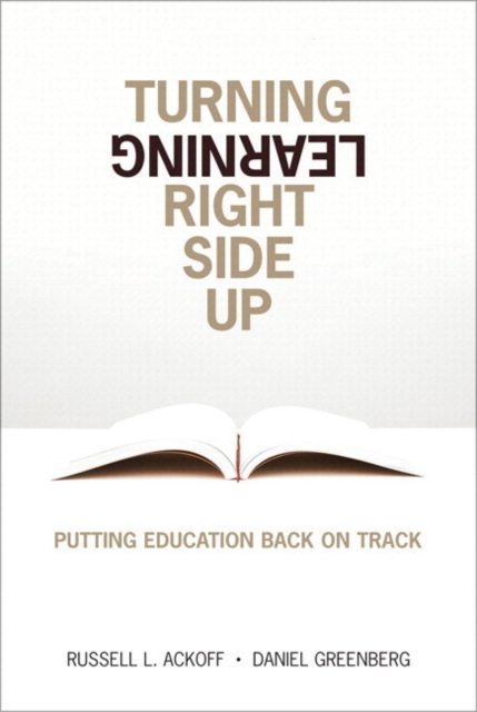 Turning Learning Right Side Up : Putting Education Back on Track, Paperback / softback Book