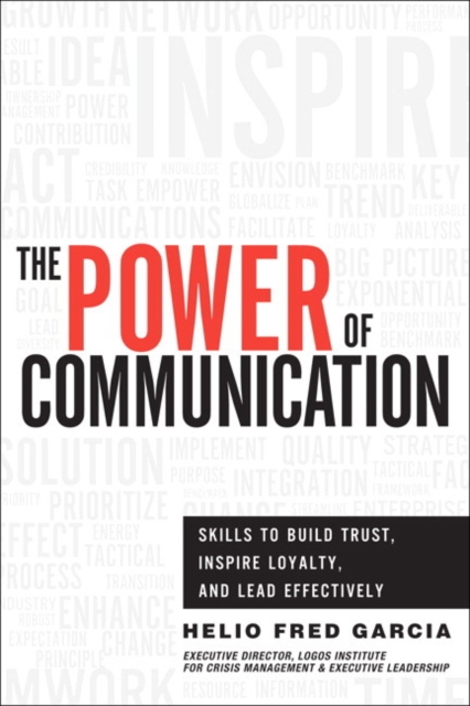 Power of Communication,The : Skills to Build Trust, Inspire Loyalty, and Lead Effectively, Hardback Book